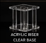 28. Acrylic Riser Clear Base: 28. Acrylic Riser Clear Base: